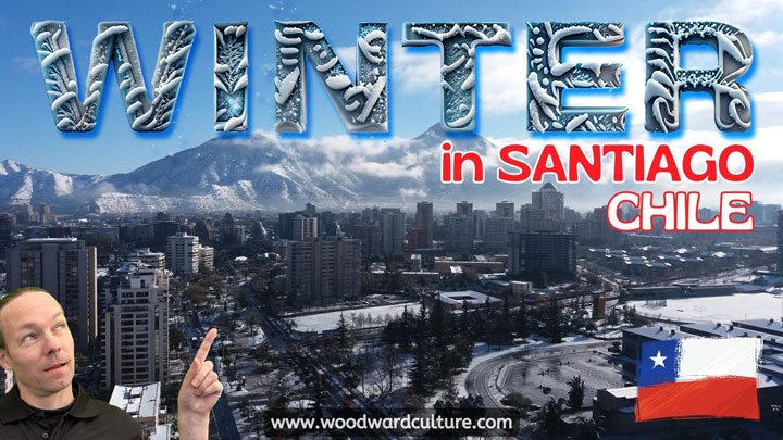 Winter in Santiago, Chile - How is winter in Santiago? Does it snow? Is there a lot of smog? Woodward Culture